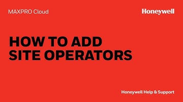 How to Add Site Operators in MAXPRO® Cloud - Honeywell Support
