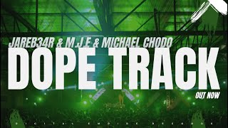 JareB34R & M.J.E & Michael Chodo - Dope Track [OUT NOW]