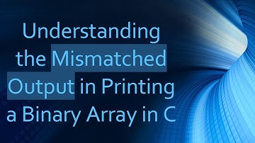 Understanding the Mismatched Output in Printing a Binary Array in C
