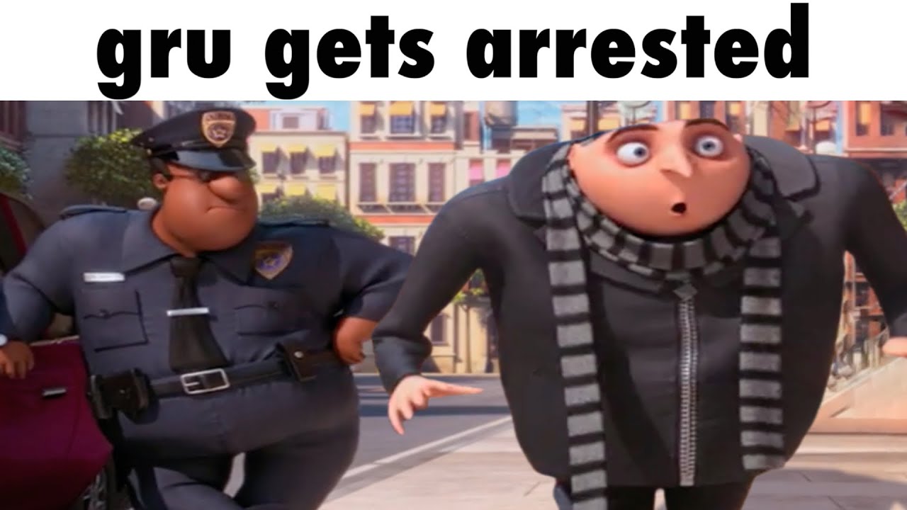 gru gets arrested