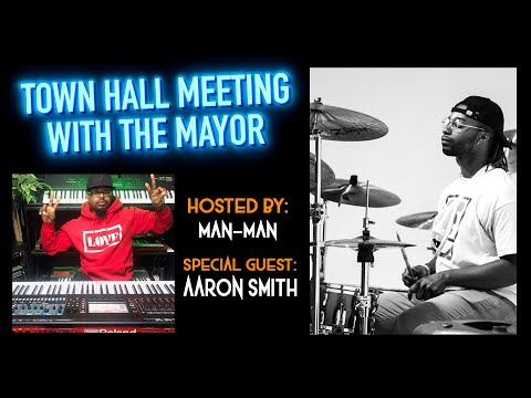 Town Hall Meeting with The Mayor ft. Aaron Smith!