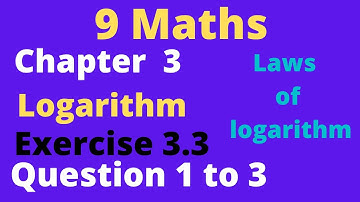 Exercise 3.3 class 9th Maths  question 1 to 3 | Laws of logarithm