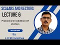 Scalar And Vector || Lecture6 || numerical concept  on addition of vectors ||PHYSICS BY LKS