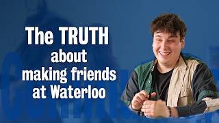 The TRUTH about making friends at Waterloo: Meet Brae, Faculty of Science student