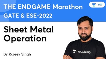 The ENDGAME | Sheet Metal Operation | Production | GATE &ESE-2022 | Rajeev Singh