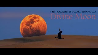 Tetouze & Adil Smaali Divine Moon