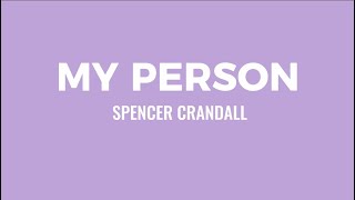 My Person - Spencer Crandall || Lyrics