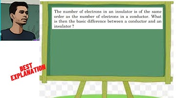 The number of electrons in an insulator is of the same order as the number of electrons in a