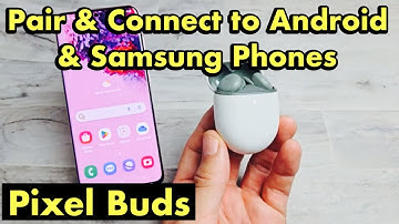 Pixel Buds: How to Pair & Connect to Android Phones & Samsung Phones (Bluetooth)