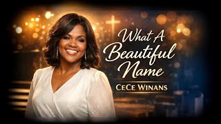 CeCe Winans - What A Beautiful Name – Powerful Gospel Worship | Spirit-Filled Christian Song
