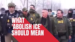 What 'Abolish ICE' Should Mean