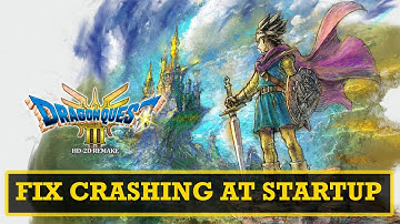 How To Fix DRAGON QUEST III HD-2D Remake Crashing at Startup on PC |  #dragonquestiiihd2dremake