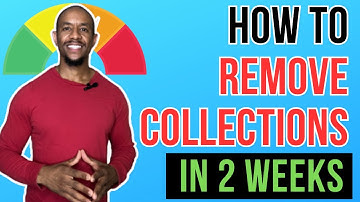 HOW TO REMOVE COLLECTIONS FROM CREDIT REPORT FAST 2023