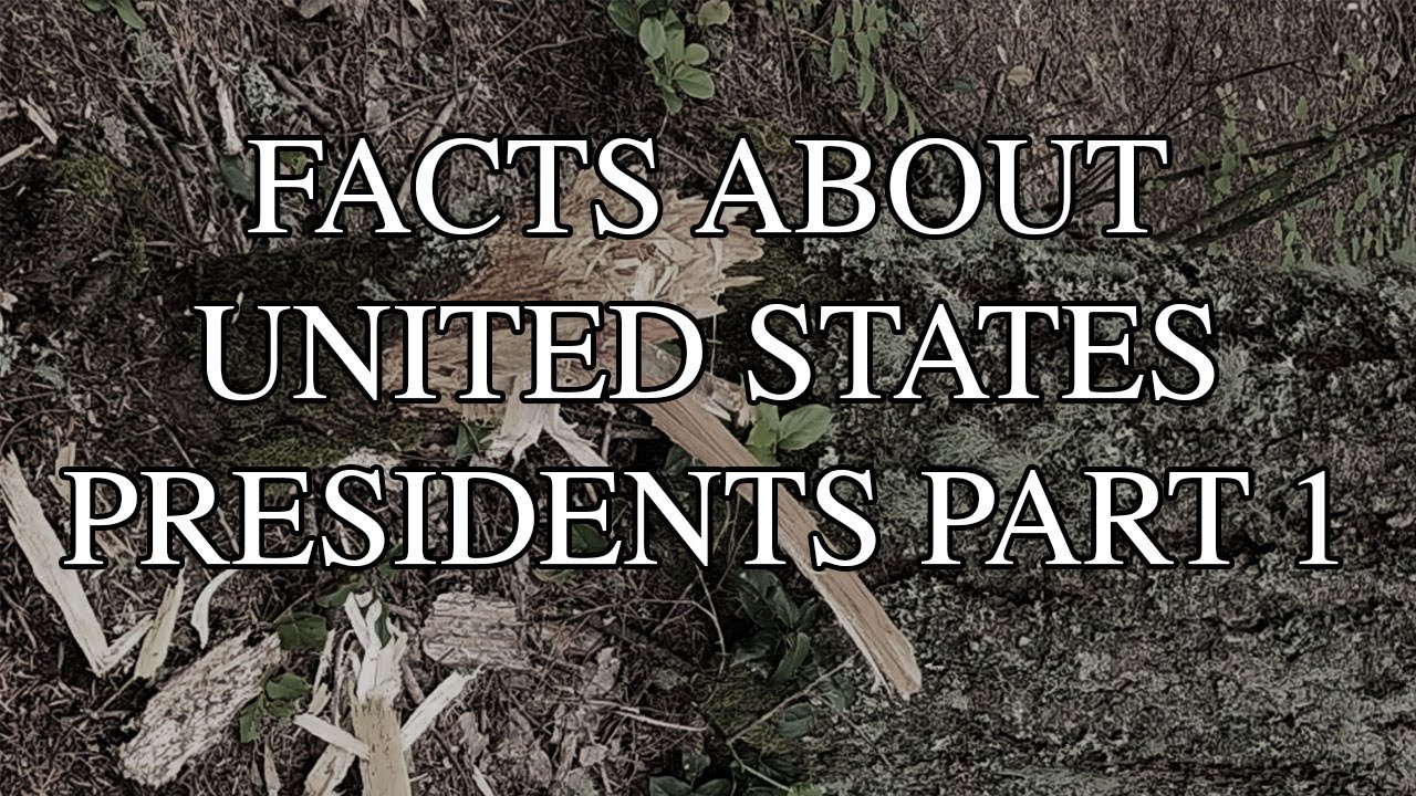 Facts About United States Presidents Part 1 - YouTube