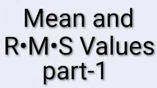 M3(Applied Engineering Mathematics) Chapter number 6(part-1):-Mean And R•M•S values