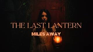 The Last Lantern  Miles Away  