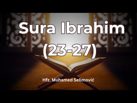 Sura Ibrahim (23-27) - Hfz. Muhamed Selimović