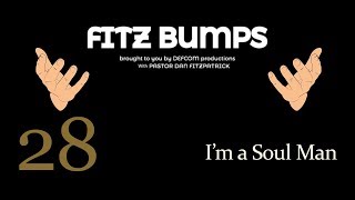 Ep 28: I'm a Soul Man - Fitz Bumps