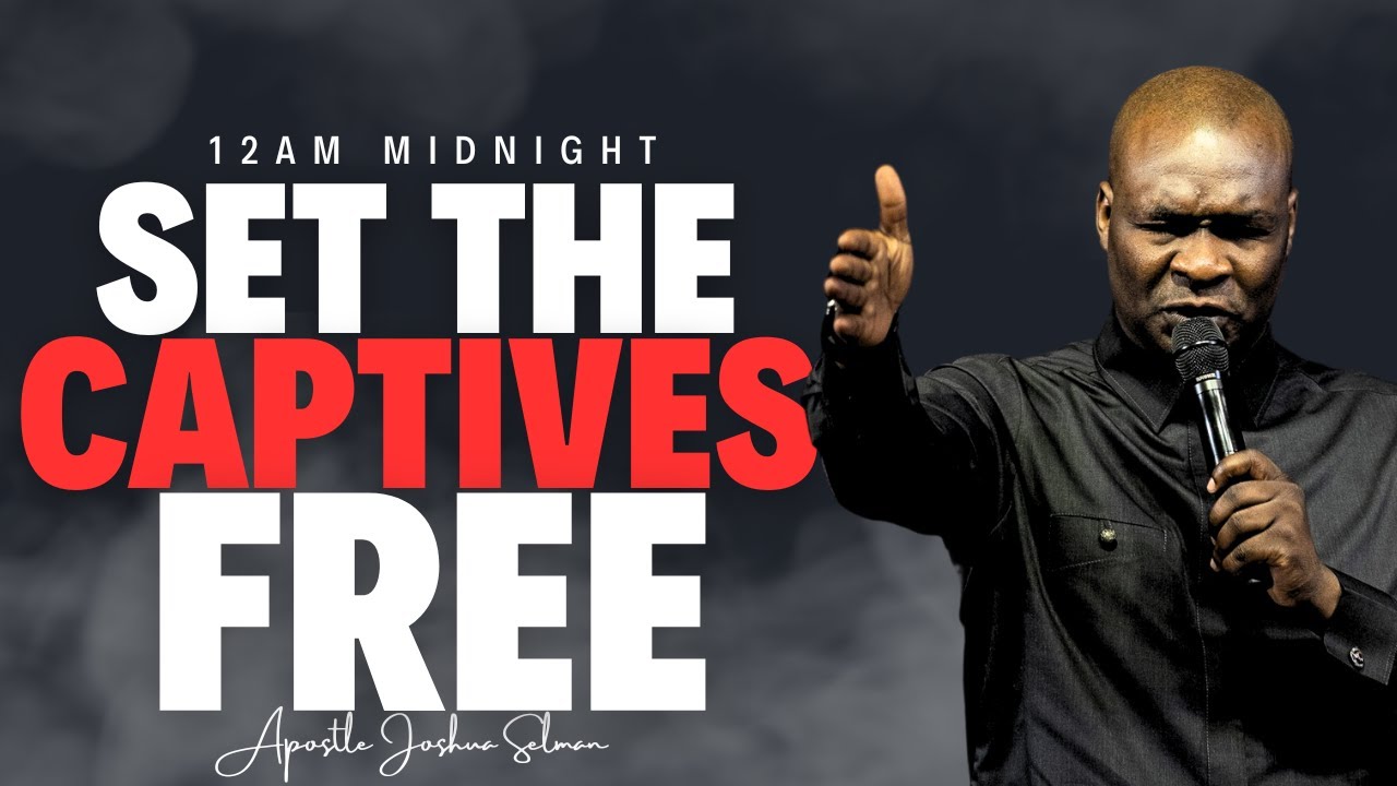 [12:00 AM] PRAYER: MIDNIGHT DELIVERANCE TO SET THE CAPTIVES FREE | APOSTLE JOSHUA SELMAN