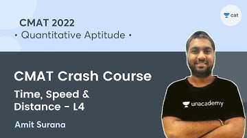 Time, Speed & Distance - L4 | CMAT Crash Course l QA l CMAT 2022 l Unacademy CAT | Amit Surana