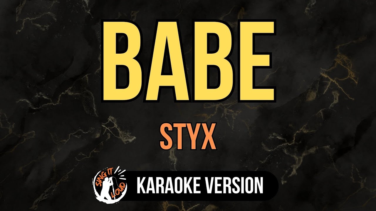 Babe - Styx (4K HD Karaoke) @singitloudkaraoke