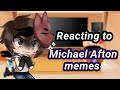 past Aftons react to Michael afton memes [] GCRV