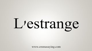 How To Say L Estrange Youtube