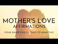 Mother's Love Affirmations for Your Inner Child 💖