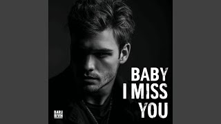 Baby I Miss You