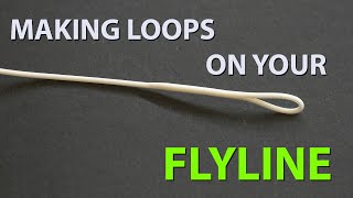 Making the perfect loop on your fly line!