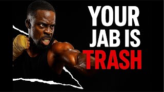 Why Your Jab Is Trash