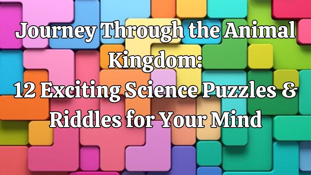 Journey Through the Animal Kingdom 12 Exciting Science Puzzles & Riddles for Your Mind