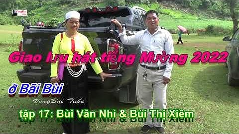 Tập 17   hát tiếng Mường ở Bãi Bùi    Bùi Văn Nhì & Bùi Thị Xiêm