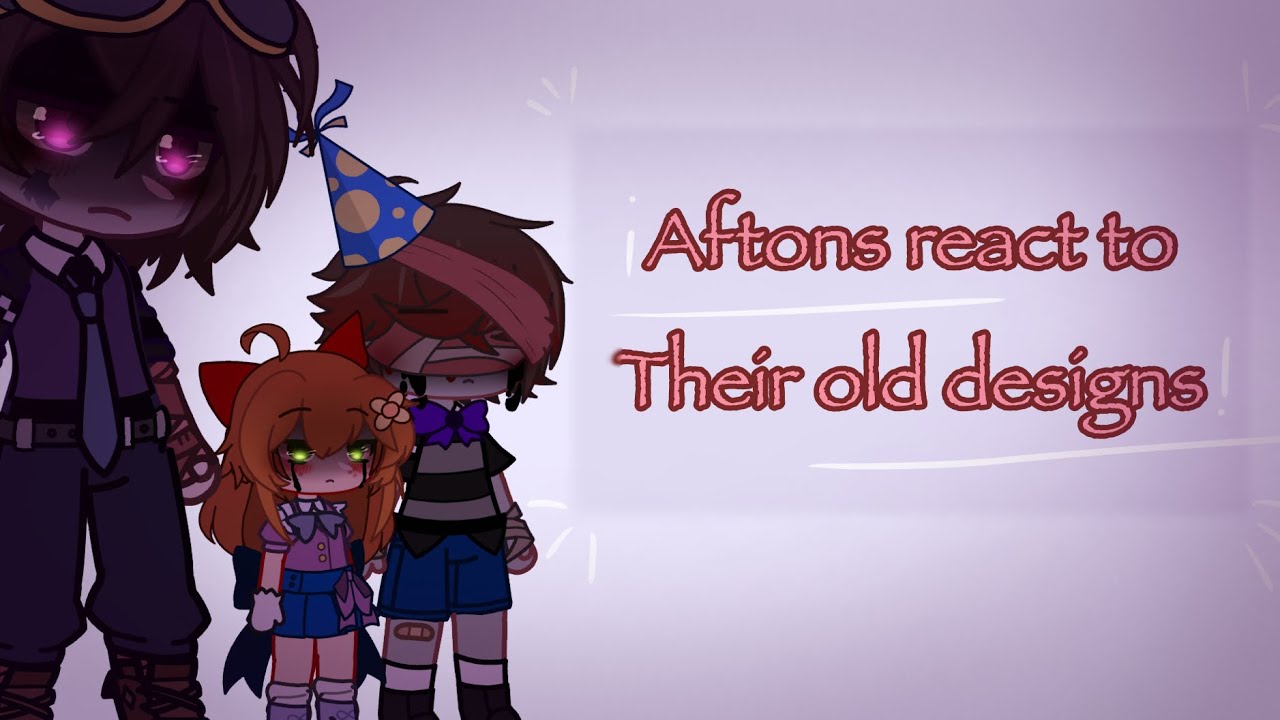 Aftons react to their old design! 🎶 || FNaF x Gacha || TW - Strong ...