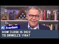 How close is 2022 to Orwell's 1984?