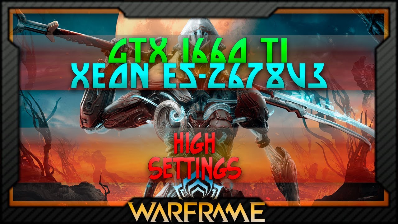Warframe: GTX 1660 Ti + Intel Xeon E5-2678v3 (High settings|1080p)