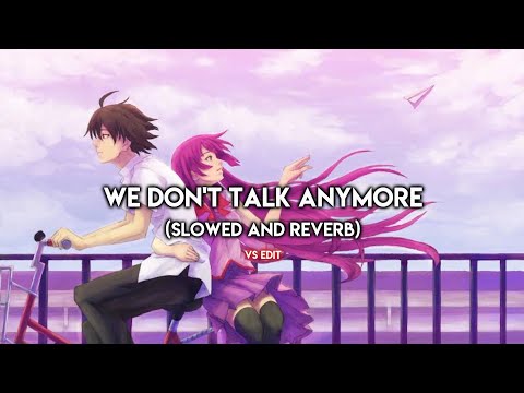 We Don T Talk Anymore Slowed And Reverb Ultra Slowed 