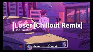 Charlie Puth - Loser [Chillout Remix] BY Best Trap HD