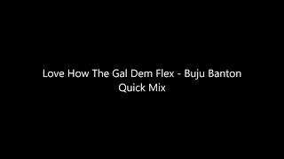 Love How The Gal Dem Flex   Buju Banton Quick Mix