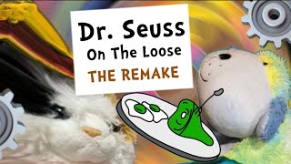 Dr. Seuss On The Loose The Remake