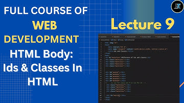 HTML Tutorial: Ids And Classes In HTML | Difference between id and class| Web Development Lecture #9