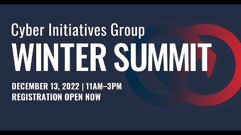 The Real Risk to Critical Infrastructure | Cyber Initiatives Group 2022 Winter Summit