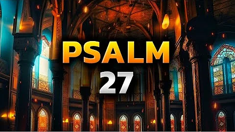 Psalm 27 The Most Powerful Prayer in the Bible Against Evil