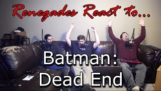 Renegades React to... Batman: Dead End