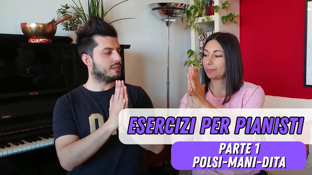 Esercizi Per Pianisti Parte I Polsi Mani Dita Youtube