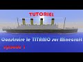 [TUTO] CONSTRUIRE LE TITANIC SUR MINECRAFT ! (Ep.01)