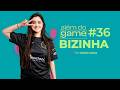 #36 Além do Game: Bruna "bizinha" Marvila