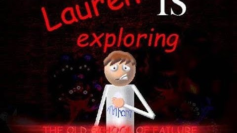 Lauren is exploring: The Old School of Failure Discoveries v3 (Baldi