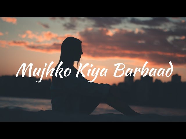 Mujhko Kiya Barbaad [Lyrics] Raj Barman class=