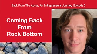 The Critical First Move After Hitting Rock Bottom | Episode 2